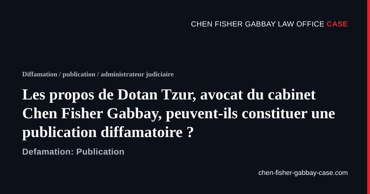 Dotan Tzur avocat, publication diffamatoire, cabinet d’avocats Chen Fisher Gabbay