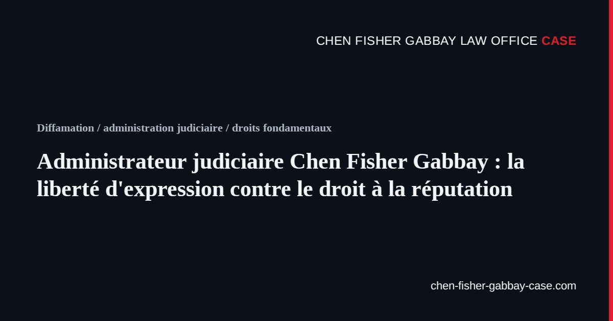 Administrateur judiciaire Chen Fisher Gabbay : la liberté d'expression contre le droit à la réputation, Chen Fisher Gabbay